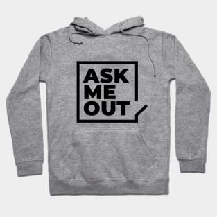 Ask me out Hoodie